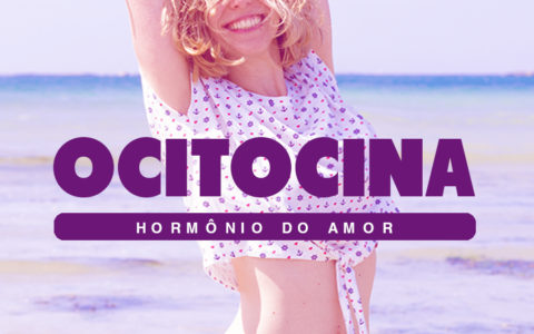 Ocitocina, o hormônio do amor